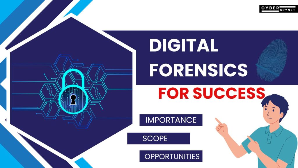 Digital Forensics: Importance, Scope, and Career Opportunities