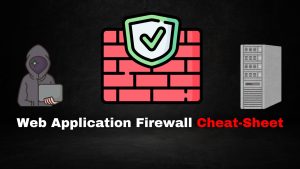 What is a Web Application Firewall (WAF)? || WAF CheatSheet